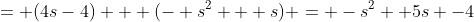 = (4s-4) + (- s^2 + s) = -s^2 +5s -4