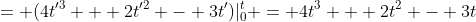 = (4t'^3 + 2t'^2 - 3t')|_0^t = 4t^3 + 2t^2 - 3t