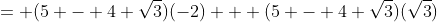 = (5 - 4 \sqrt{3})(-2) + (5 - 4 \sqrt{3})(\sqrt{3})