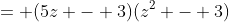 = (5z - 3)(z^2 - 3)
