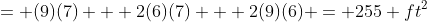 = (9)(7) + 2(6)(7) + 2(9)(6) = 255 ft^2