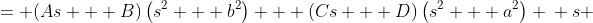 \displaystyle \begin{align*} \frac{s}{\left(s^2 + a^2\right)\left(s^2 + b^2\right)} &= \frac{As + B}{s^2 + a^2} + \frac{Cs + D}{s^2 + b^2} \\ \frac{s}{\left(s^2 + a^2\right)\left(s^2 + b^2\right)} &= \frac{(As + B)\left(s^2 + b^2\right) + (Cs + D)\left(s^2 + a^2\right)}{\left(s^2 + a^2\right)\left(s^2 + b^2\right)} \\ s &= (As + B)\left(s^2 + b^2\right) + (Cs + D)\left(s^2 + a^2\right) \\ s &= As^3 + Ab^2s + Bs^2 + Bb^2 + Cs^3 + Ca^2s + Ds^2 + Da^2 \\ 0s^3 + 0s^2 + 1s + 0 &= (A + C)s^3 + (B + D)s^2 + \left(Ab^2 + Ca^2\right)s + Bb^2 + Da^2 \end{align*}