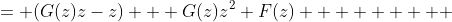 \begin{aligned}G(z)-1-z &= (G(z)z-z) + G(z)z^2+F(z)\\         &= (G(z)z-z) + G(z)z^2+z^3(1+2z+3z^2+\dots)\\\end{aligned}