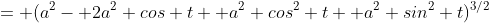 = (a^2- 2a^2 cos t+ a^2 cos^2 t+ a^2 sin^2 t)^{3/2}