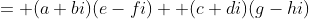 = (a+bi)(e-fi)+ (c+di)(g-hi)