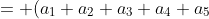 = (a_1+a_2+a_3+a_4+a_5) + (2a_2+3a_3+4a_4+5a_5)x + (3a_3+6a_4+10a_5)x^2\newline+(4a_4+10a_5)x^3+5a_5x ^5
