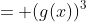 = (g(x))^3