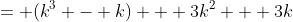 = (k^3 - k) + 3k^2 + 3k