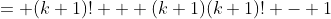 = (k+1)! + (k+1)(k+1)! - 1