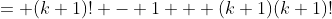 = (k+1)! - 1 + (k+1)(k+1)!