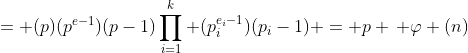 = (p)(p^{e-1})(p-1)\prod_{i=1}^k (p_i^{e_i-1})(p_i-1) = p \, \varphi (n)
