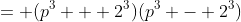 = (p^3 + 2^3)(p^3 - 2^3)