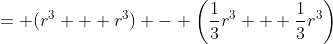 = (r^3 + r^3) - \left(\frac{1}{3}r^3 + \frac{1}{3}r^3\right)