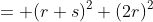 = (r+s)^2+(2r)^2