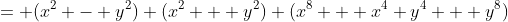 = (x^2 - y^2) (x^2 + y^2) (x^8 + x^4 y^4 + y^8)