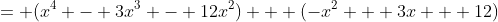 = (x^4 - 3x^3 - 12x^2) + (-x^2 + 3x + 12)