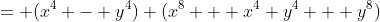 = (x^4 - y^4) (x^8 + x^4 y^4 + y^8)