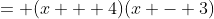 = (x + 4)(x - 3)