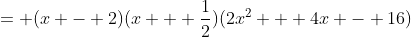 = (x - 2)(x + \frac{1}{2})(2x^2 + 4x - 16)