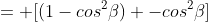 = [(1-cos^{2}\beta) -cos^{2}\beta]