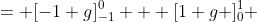 = [-1 g]_{-1}^0 + [1 g ]^1_0 