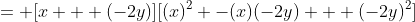 = [x + (-2y)][(x)^2 -(x)(-2y) + (-2y)^2]
