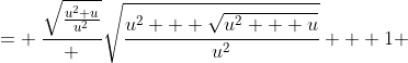= \:\frac{\sqrt{\frac{u^2+u}{u^2}}} {\sqrt{\frac{u^2 + \sqrt{u^2 + u}}{u^2}} + 1} 