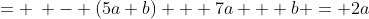 = \: - (5a+b) + 7a + b = 2a