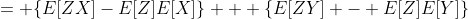 = \{E[ZX]-E[Z]E[X]\} + \{E[ZY] - E[Z]E[Y]\}