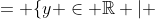 = \{y \in \mathbb{R} | \;y\ne0\}