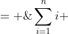 \sum^n_{i=1}i \;= \;1 + 2 + 3 + \cdots + n \;=\;\frac{n(n+1)}{2}