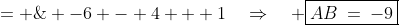 AB \;= \; (a-1)(b-1) \;=\; ab - (a+b) + 1 \;=\; -6 - 4 + 1\quad\Rightarrow\quad \boxed{AB\:=\:-9}