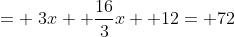 = \3x+ \frac{16}{3}x+ 12= 72
