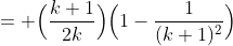 = \Big(\frac{k+1}{2k}\Big)\Big(1-\frac{1}{(k+1)^2}\Big)