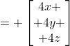 = \begin{bmatrix}4x \\ 4y \\ 4z\end{bmatrix}