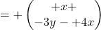 = \begin{pmatrix} x \\-3y- 4x\end{pmatrix}