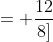 = \dfrac{12}{8]
