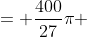 = \dfrac{400}{27}\pi 