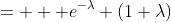 = \displaystyle  e^{-\lambda} (1+\lambda)