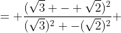 = \frac{(\sqrt3 - \sqrt2)^2}{(\sqrt3)^2 -(\sqrt2)^2} 