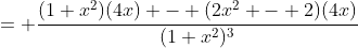 = \frac{(1+x^2)(4x) - (2x^2 - 2)(4x)}{(1+x^2)^3}