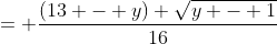 = \frac{(13 - y) \sqrt{y - 1}}{16}