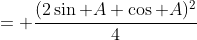 = \frac{(2\sin A \cos A)^2}{4}