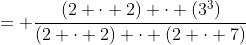 = \frac{(2 \cdot 2) \cdot (3^3)}{(2 \cdot 2) \cdot (2 \cdot 7)}