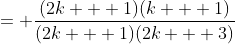 = \frac{(2k + 1)(k + 1)}{(2k + 1)(2k + 3)}