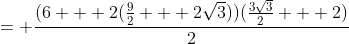= \frac{(6 + 2(\frac{9}{2} + 2\sqrt{3}))(\frac{3\sqrt{3}}{2} + 2)}{2}