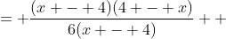 \displaystyle \begin{align*} \frac{(x - 4)(4 - x)}{6x - 24} &= \frac{(x - 4)(4 - x)}{6(x - 4)} \\ &= \frac{4 - x}{6} \end{align*}