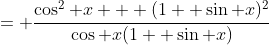 = \frac{\cos^2 x + (1+ \sin x)^2}{\cos x(1+ \sin x)}