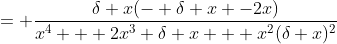 = \frac{\delta x(- \delta x -2x)}{x^4 + 2x^3 \delta x + x^2(\delta x)^2}