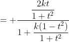 = \frac{\dfrac{2kt}{1+t^2}}{1+\dfrac{k(1-t^2)}{1+t^2}}
